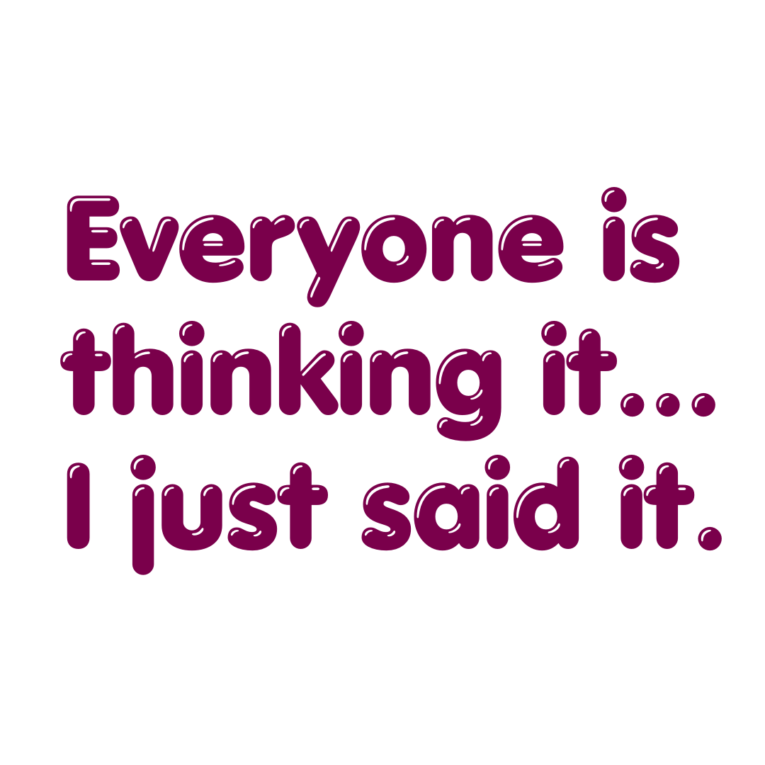 "Everyone Is Thinking It..." Sarcastic Funny Sticker