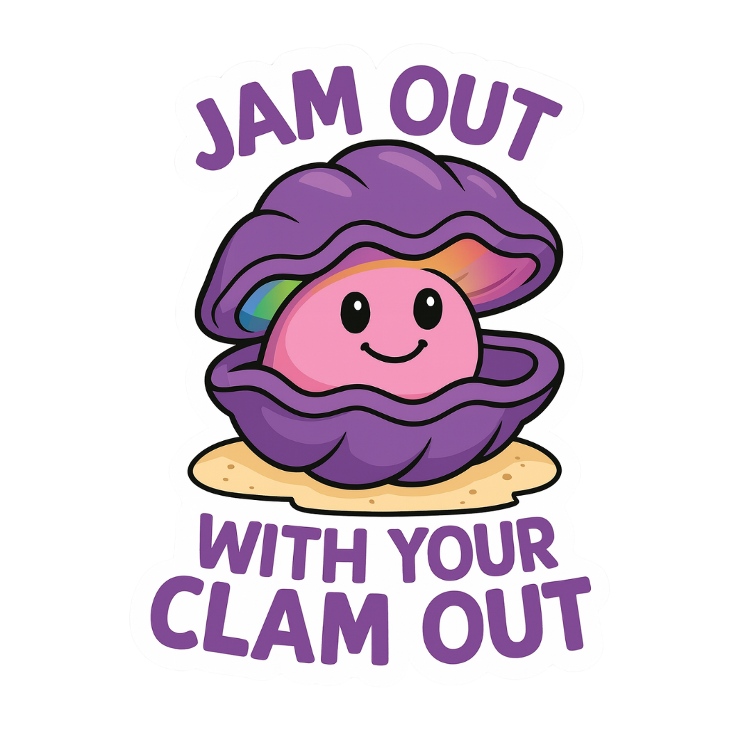 "Jam Out with Your Clam Out" Funny Sarcastic Clam Sticker
