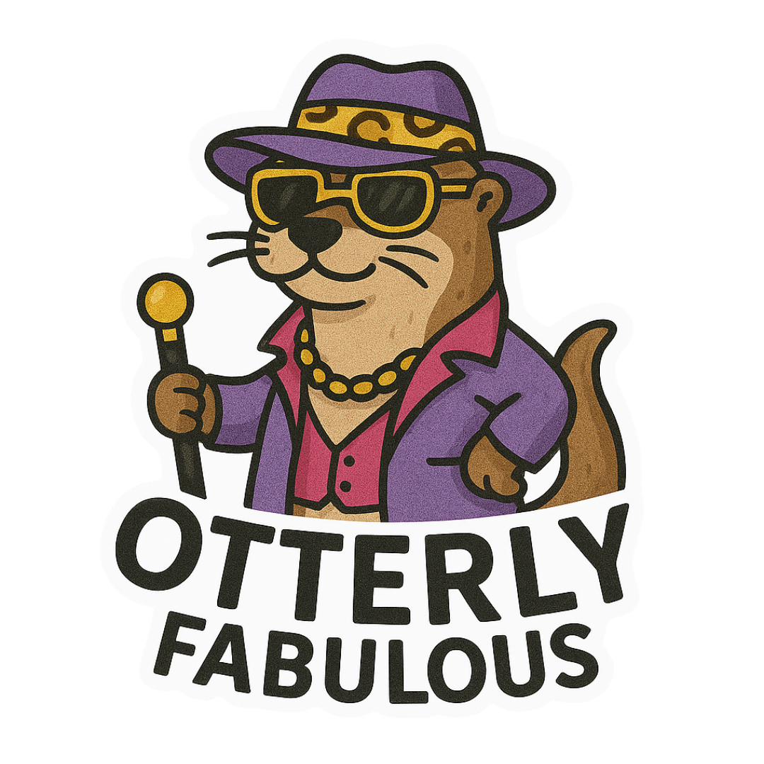 "Otterly Fabulous" Funny Sarcastic Pimpin' Otter Sticker