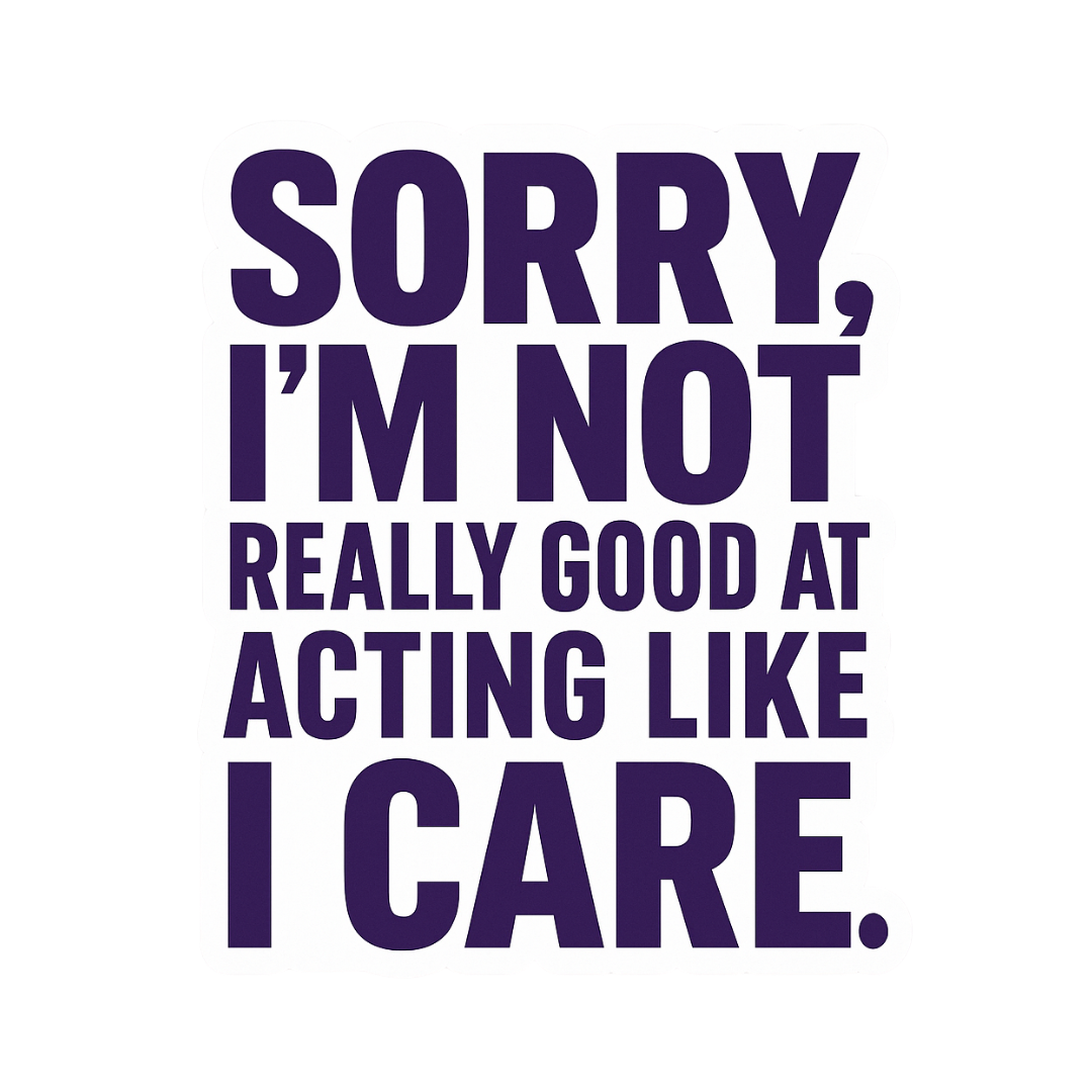 "Sorry, I'm not really good at acting..." Sarcastic Sticker