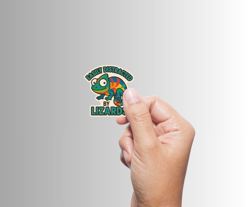 "EASILY DISTRACTED BY LIZARDS" Colorful Funny Sticker