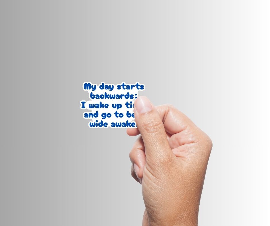 "My Day Starts Backwards" Sarcastic Funny Sticker