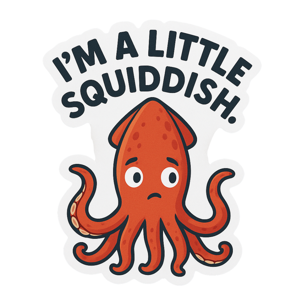 "I'm a Little Squiddish" Funny Sarcastic Squid Sticker