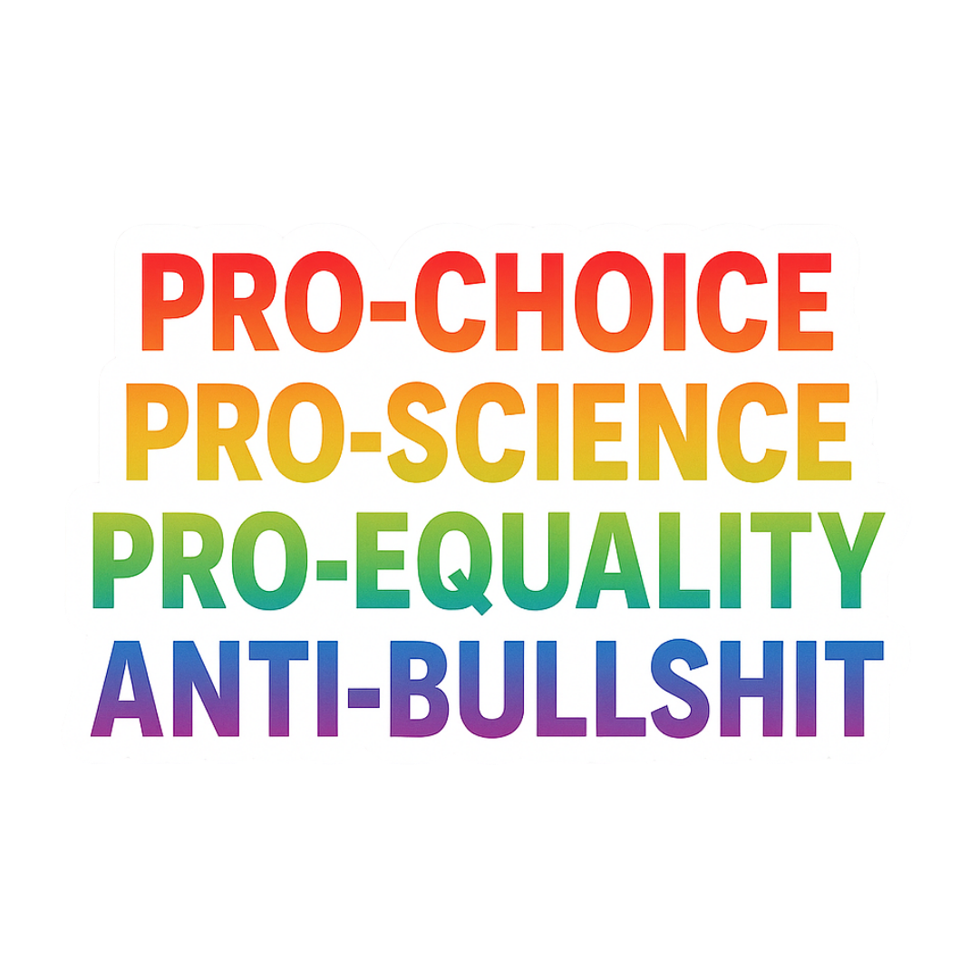 "Pro-Choice Pro-Science Pro-Equality" Political Sticker