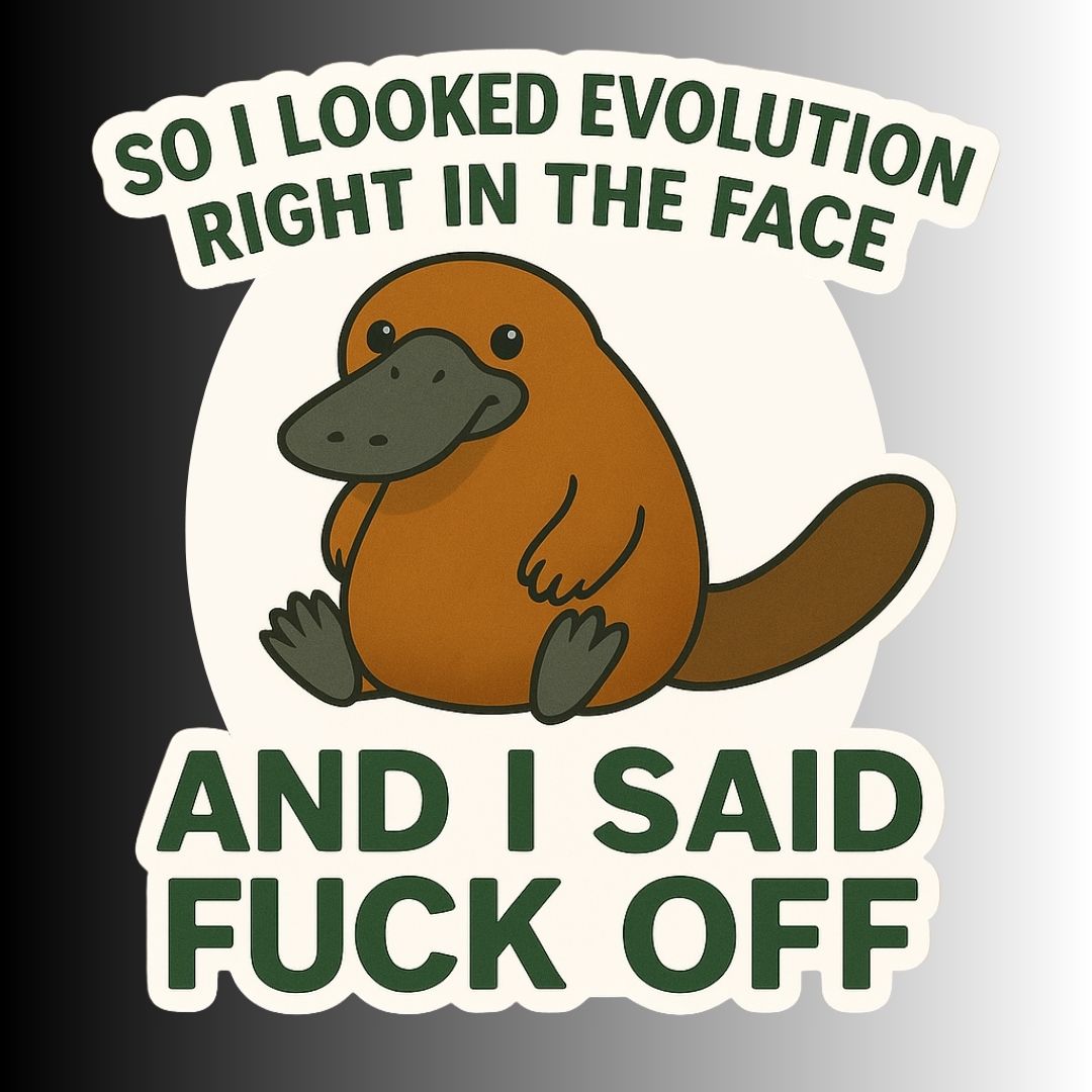 "So I Looked Evolution Right in the Face" Duckbill Platypus Sticker