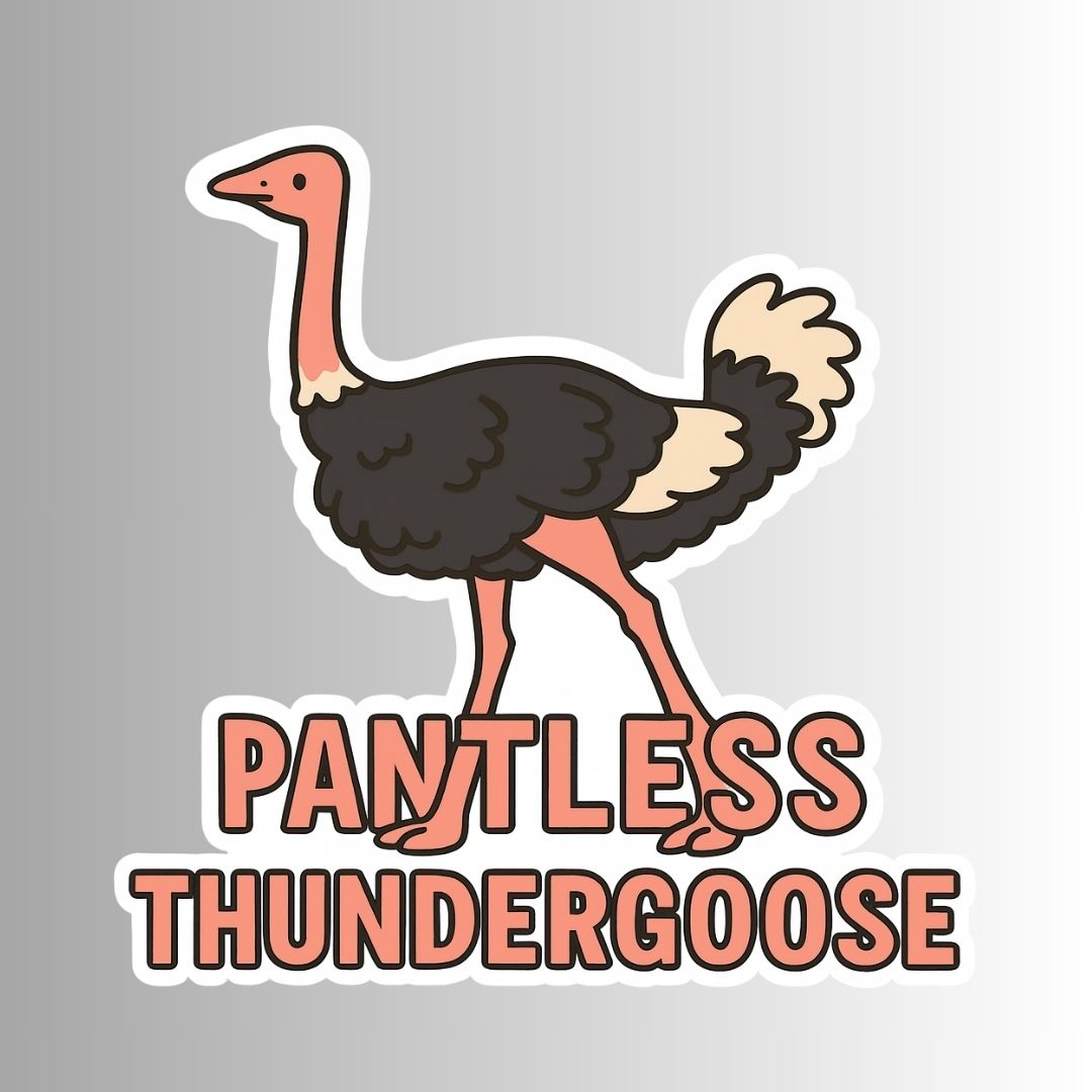 "PANTLESS THUNDERGOOSE" Cute Funny Ostrich Sticker