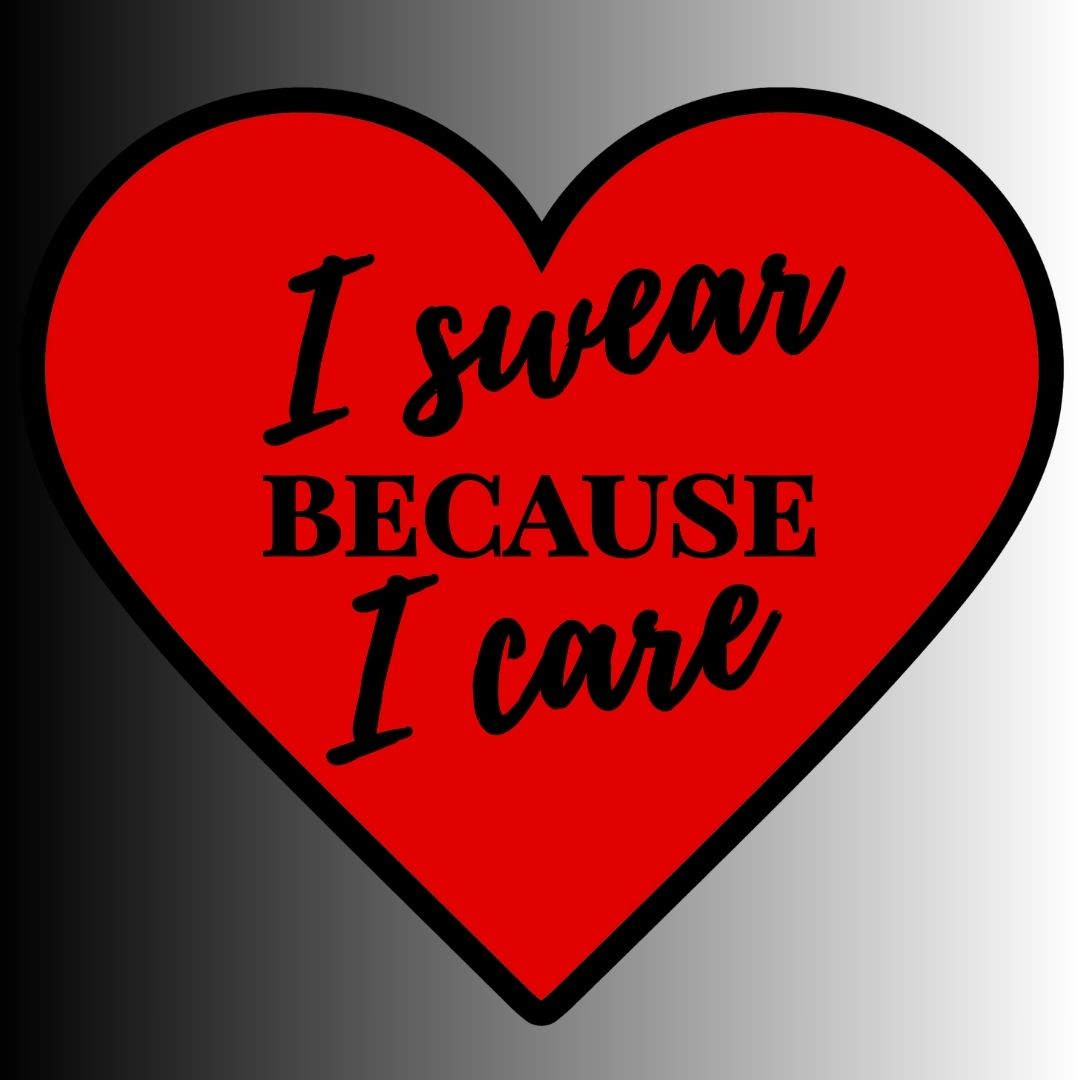 "I Swear Because I Care" Sarcastic Funny Heart Sticker