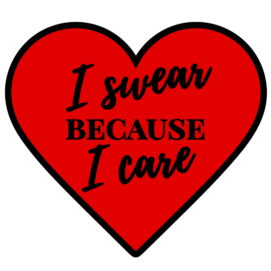 "I Swear Because I Care" Sarcastic Funny Heart Sticker