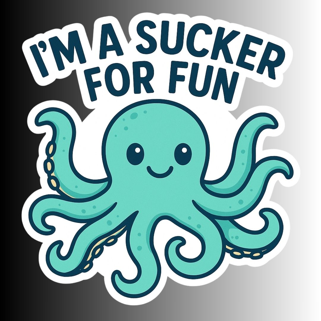 "I'm a Sucker for Fun" Funny Sarcastic Octopus Sticker