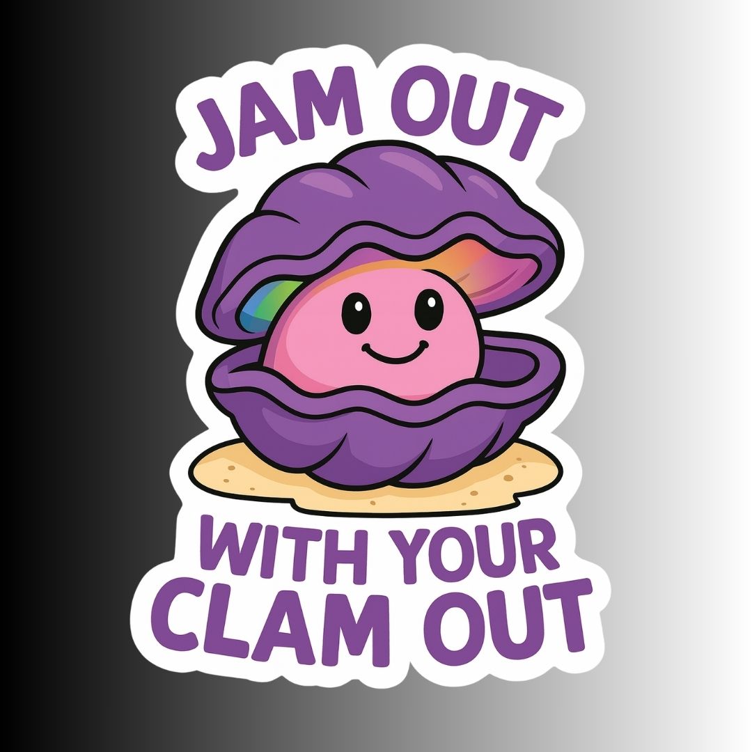 "Jam Out with Your Clam Out" Funny Sarcastic Clam Sticker
