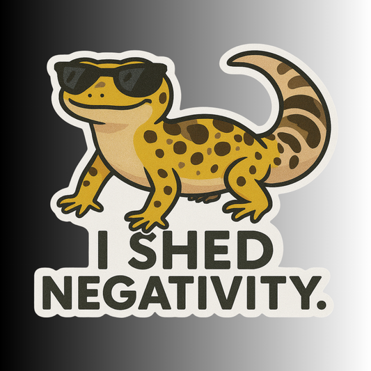 "I Shed Negativity" Funny Sarcastic Gecko Lizard Sticker