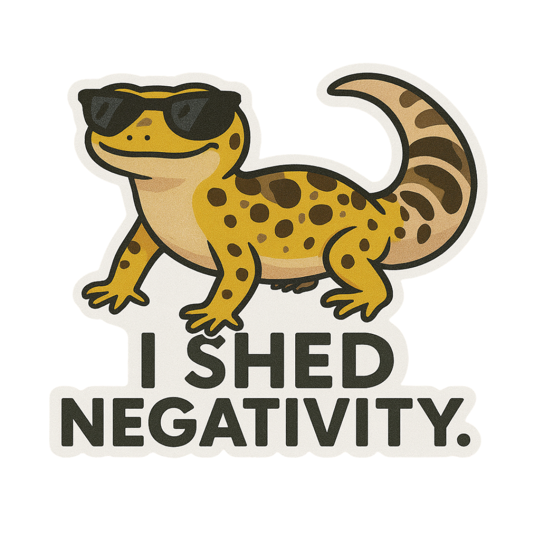 "I Shed Negativity" Funny Sarcastic Gecko Lizard Sticker