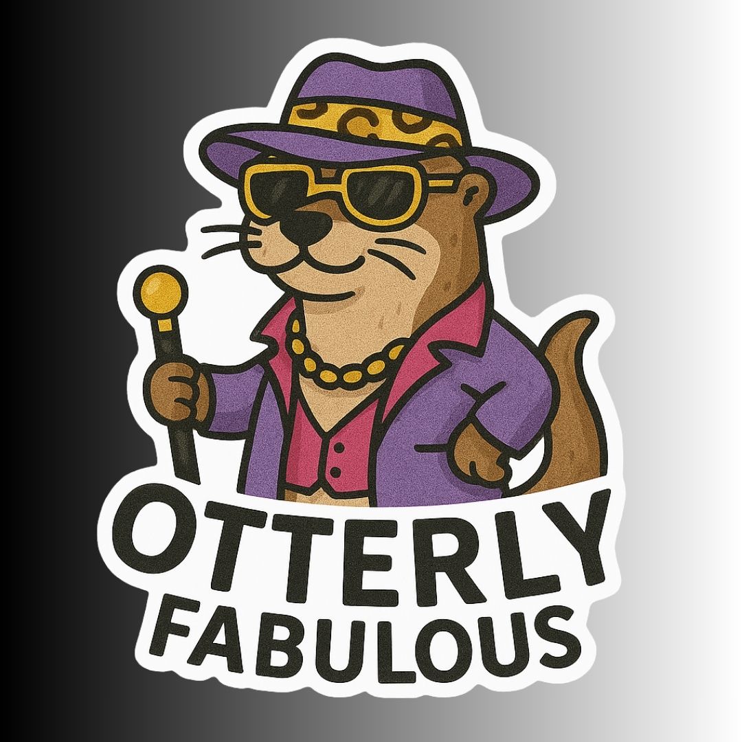 "Otterly Fabulous" Funny Sarcastic Pimpin' Otter Sticker