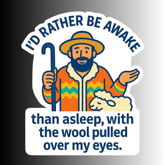 "I'd Rather Be Awake..." Political WOKE Liberal Sticker
