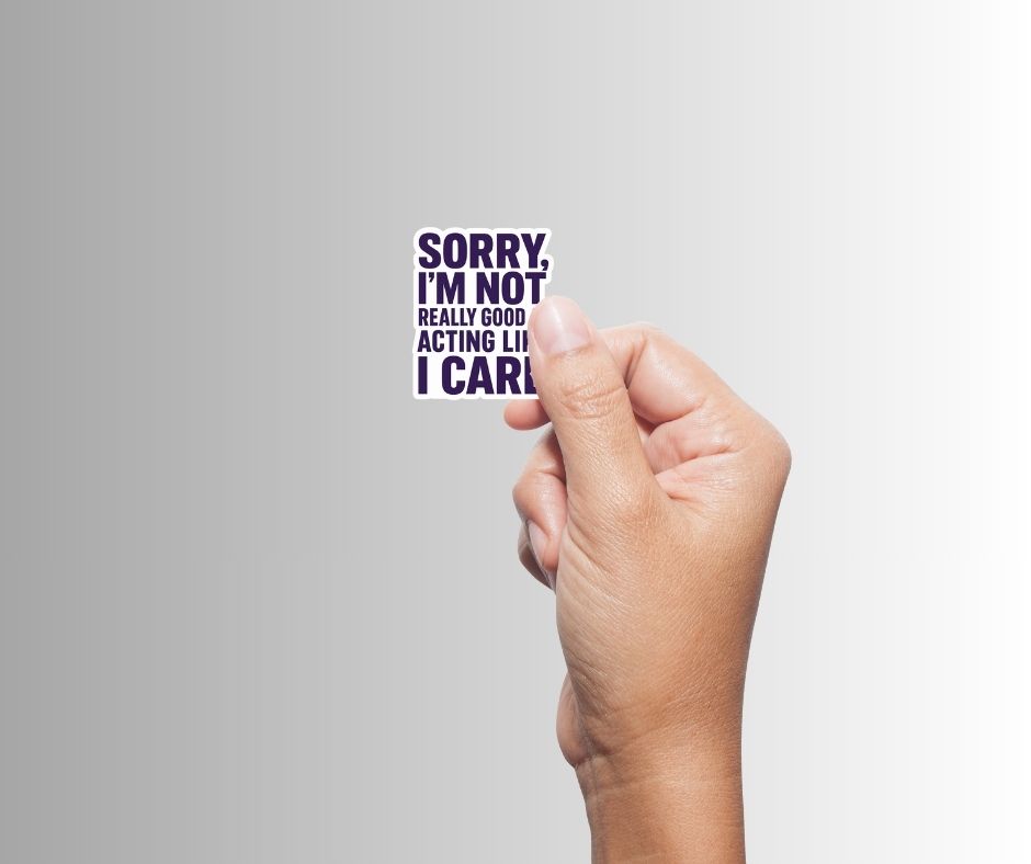"Sorry, I'm not really good at acting..."  Sarcastic Sticker