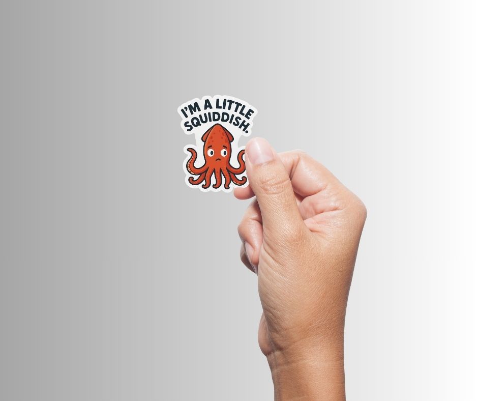 "I'm a Little Squiddish" Funny Sarcastic Squid Sticker