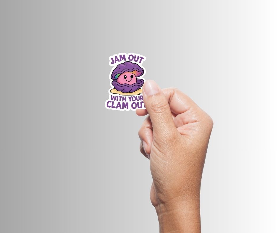"Jam Out with Your Clam Out" Funny Sarcastic Clam Sticker