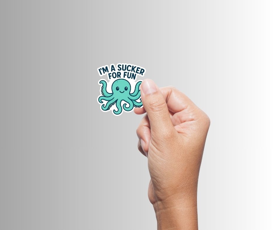 "I'm a Sucker for Fun" Funny Sarcastic Octopus Sticker