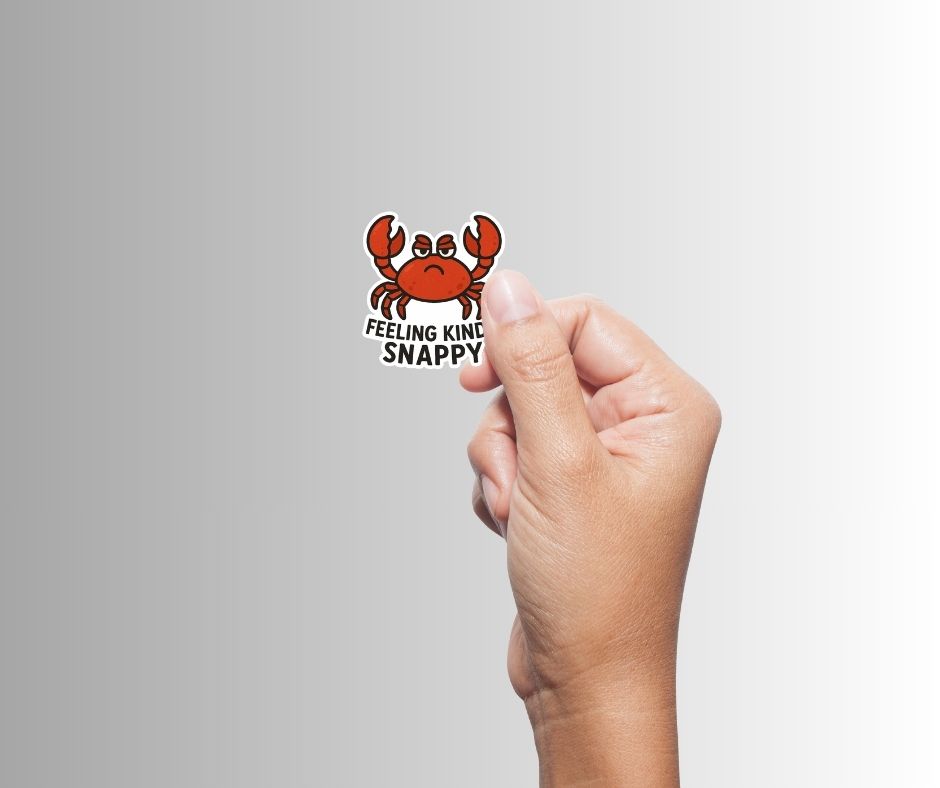 "Feeling Kinda Snappy" Funny Sarcastic Crabby Crab Sticker