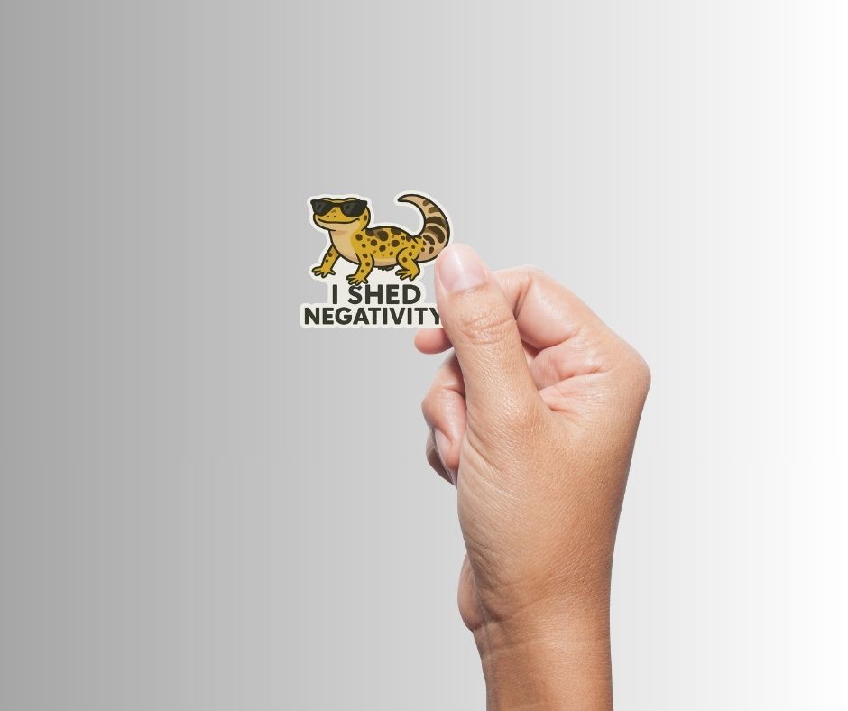 "I Shed Negativity" Funny Sarcastic Gecko Lizard Sticker