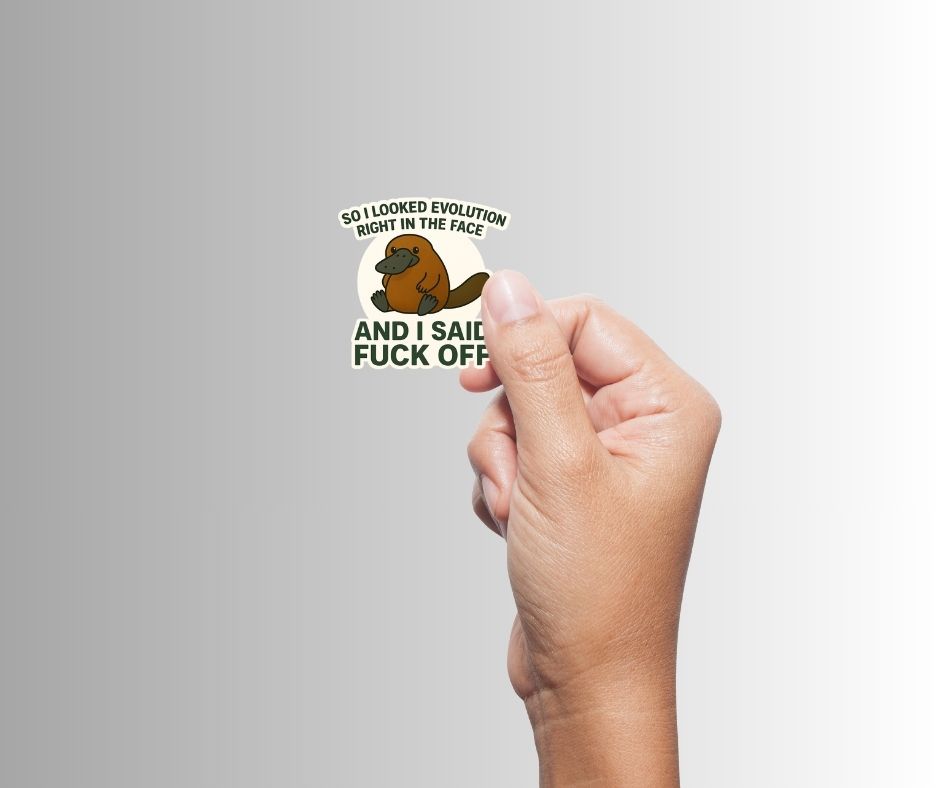 "So I Looked Evolution Right in the Face" Duckbill Platypus Sticker