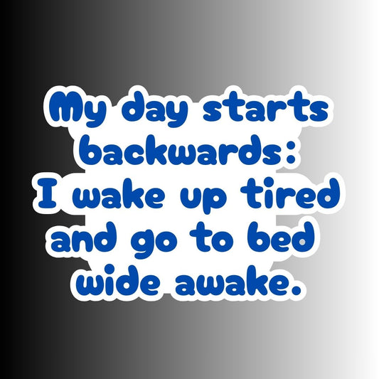 "My Day Starts Backwards" Sarcastic Funny Sticker