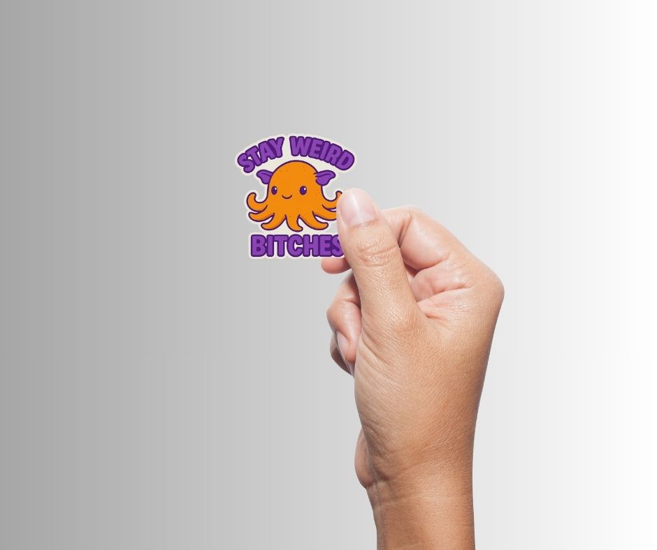 "Stay Weird Bitches" Funny Goofy Dumbo Octopus Sticker