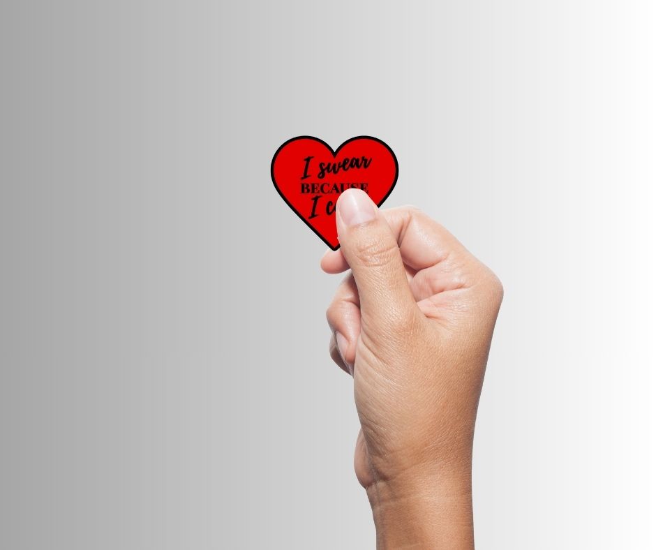 "I Swear Because I Care" Sarcastic Funny Heart Sticker