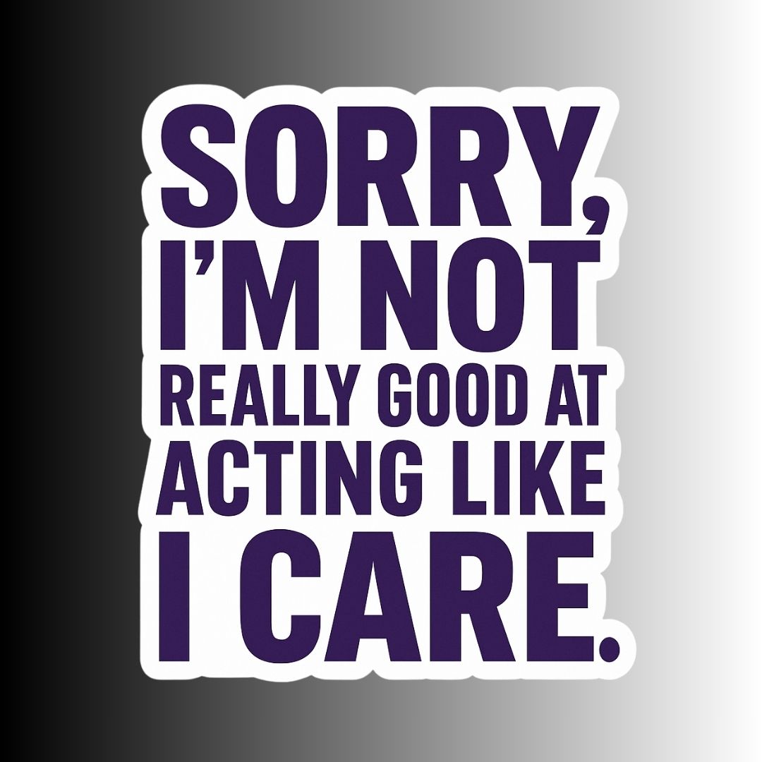 "Sorry, I'm not really good at acting..."  Sarcastic Sticker