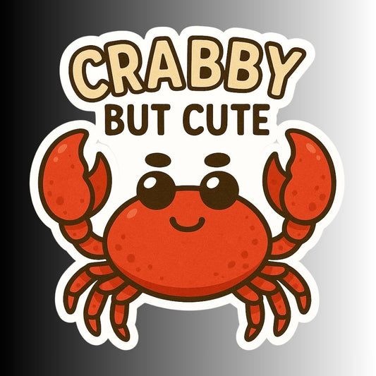 "Crabby but Cute" Funny Sarcastic Crab Sticker
