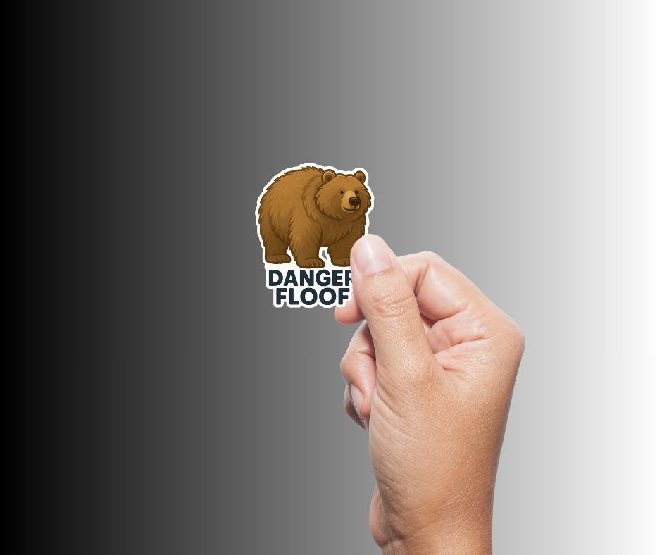 "DANGER FLOOF" Cute Funny Grizzly Bear Sticker