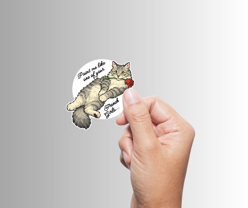 "Paint Me Like One Of Your French Girls" Sarcastic Cat Sticker