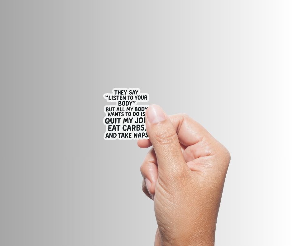 "Listen To Your Body" Sarcastic Funny Sticker