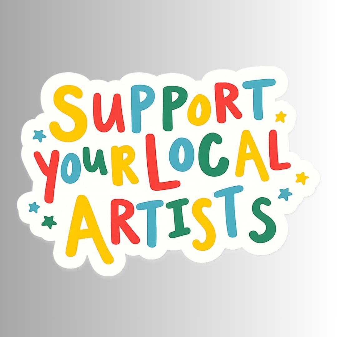 "Support Your Local Artists" Sticker
