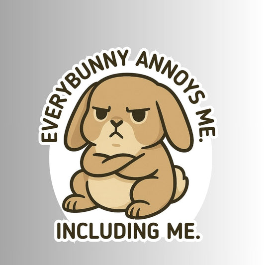 "Everybunny annoys me. Including me." Funny Sticker
