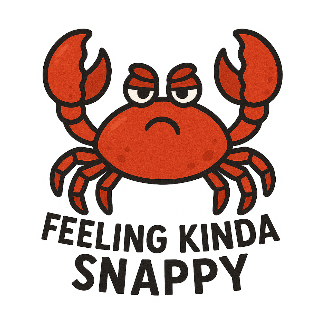 "Feeling Kinda Snappy" Funny Sarcastic Crabby Crab Sticker