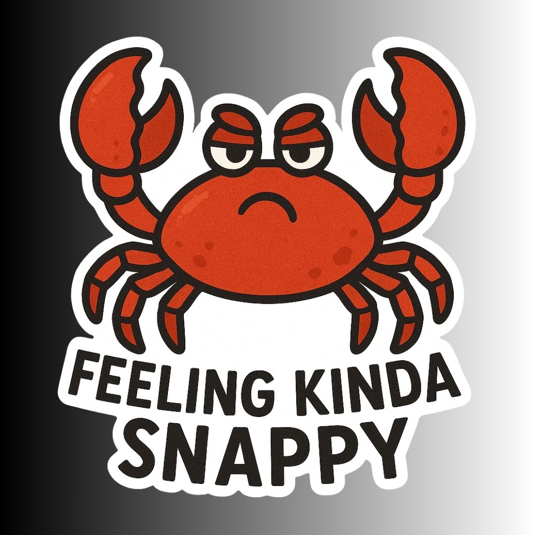 "Feeling Kinda Snappy" Funny Sarcastic Crabby Crab Sticker