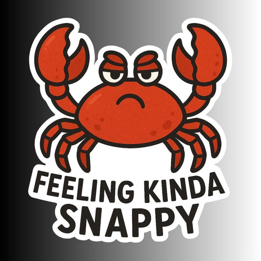 "Feeling Kinda Snappy" Funny Sarcastic Crabby Crab Sticker