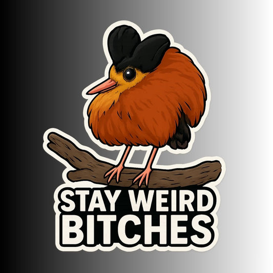 "Stay Weird Bitches" Funny Goofy Male Norwegian Ruff Bird