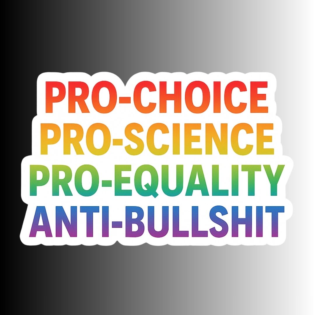 "Pro-Choice Pro-Science Pro-Equality" Political Sticker