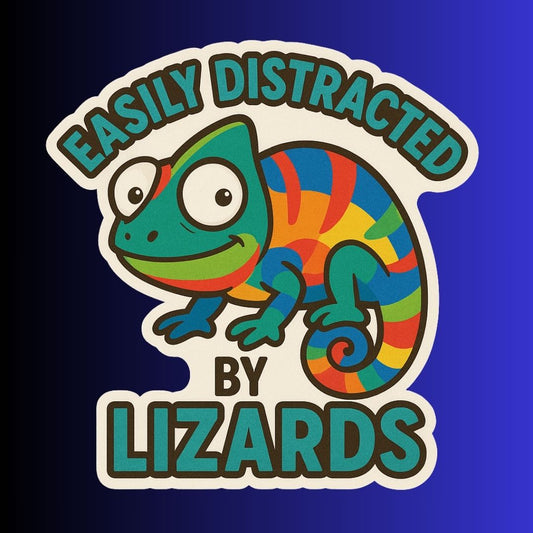 "EASILY DISTRACTED BY LIZARDS" Colorful Funny Sticker