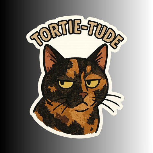 "Tortie-Tude" Cute Funny Sarcastic Tortoiseshell Cat Sticker