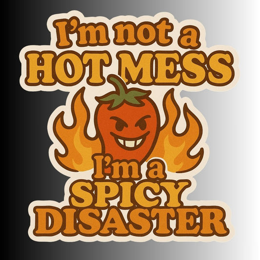 "I'm not a hot mess..." Funny Sarcastic Sticker
